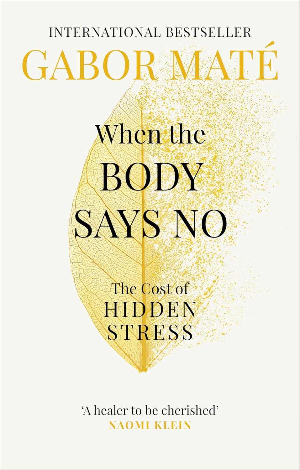 Summary of When the Body Says No: The Cost of Hidden Stress by Gabor&nbsp;Maté